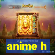 anime h